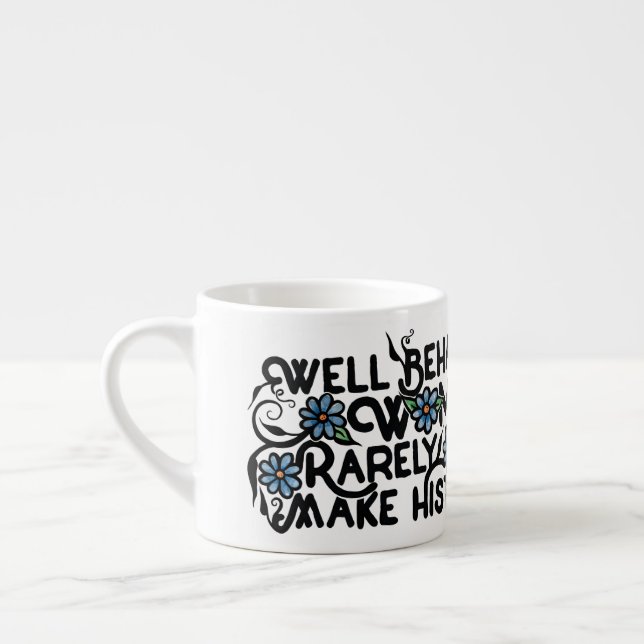 Well behaved women rarely make history espresso cup (Left)