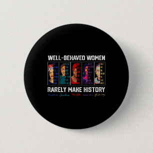 Well Behaved Women Rarely Make History Female Empo 2 Inch Round Button