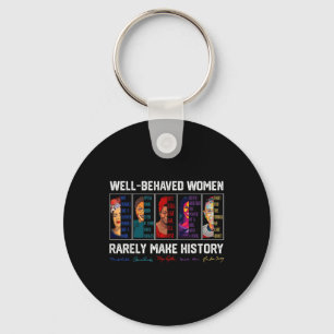 Well Behaved Women Rarely Make History Female Empo Keychain