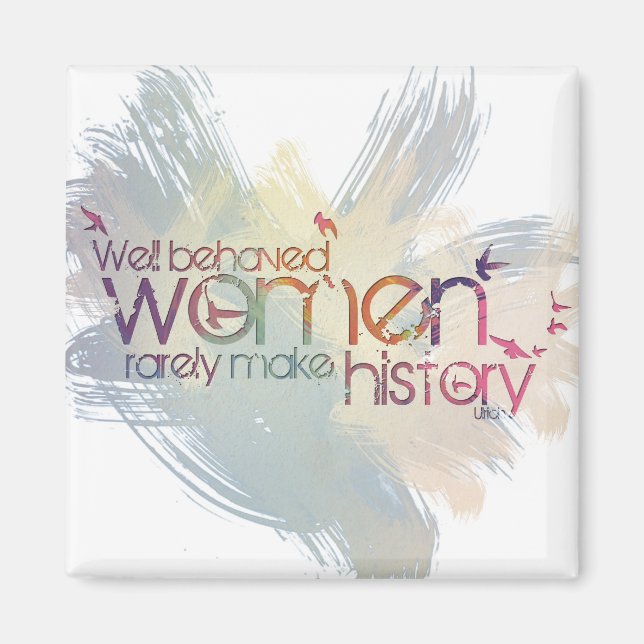 Well behaved women rarely make history magnet (Front)