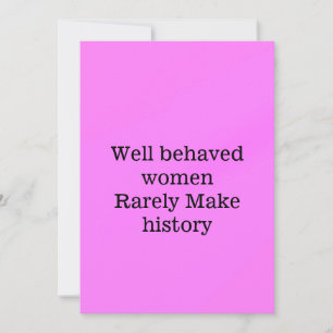 Well behaved women rarely make history pink templa invitation
