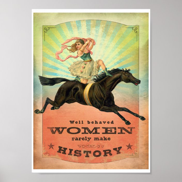 Well Behaved Women Rarely Make History Poster Zazzleca 8373