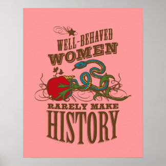 Well Behaved Women Rarely Make History Poster