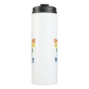 Well Behaved Women Rarely Make History Thermal Tumbler