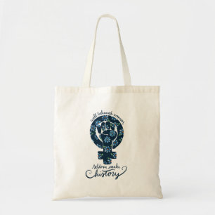 Well behaved women rarely make history tote bag