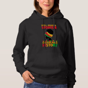 Well Behaved Women Seldom Make History Black Histo Hoodie