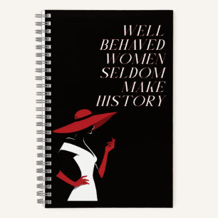 well behaved women seldom make history notebook