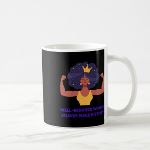 Well Behaved Women Seldom Make History Sticker  Coffee Mug