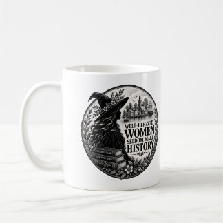 Well-behaved Women Seldom Make History Witch Coffee Mug
