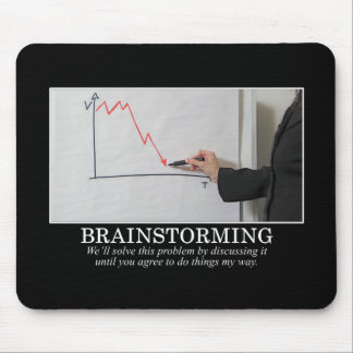 We'll Brainstorm Until You Agree With Me Mouse Pad
