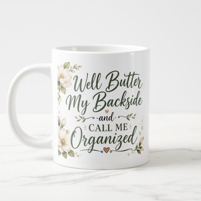Well butter my backside and call me organized. large coffee mug (Left)