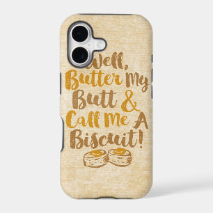 Well Butter My Butt And Call Me A Biscuit