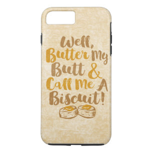 Well Butter My Butt And Call Me A Biscuit iPhone 8 Plus/7 Plus Case