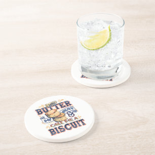 Well Butter My Butt And Call Me A Biscuit Coaster