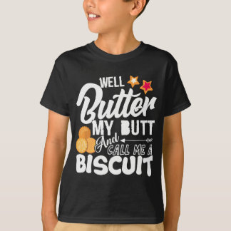 Well Butter My Butt And Call Me A Biscuit Funny Gi T-Shirt