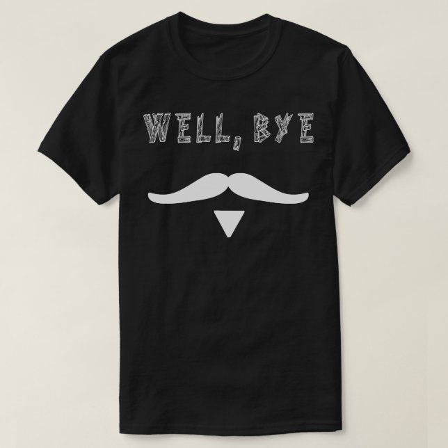 Well Bye 1 T-Shirt (Design Front)