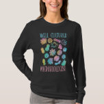 Well Cultured Microbiologist Science Microbiology  T-Shirt<br><div class="desc">Well Cultured Microbiologist Science Microbiology Scientist 1</div>