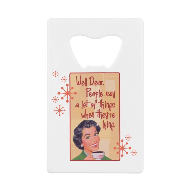 Well dear, people lie credit card bottle opener (Front)