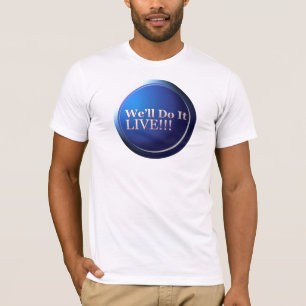 We'll Do It Live T-Shirt