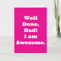 Well Done Dad Im Awesome | Funny Quote