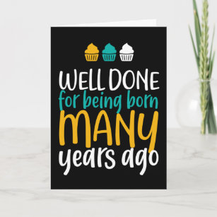 Well Done For Being Born Funny Birthday Card