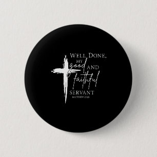 Well Done Good And Faithful Servant Christian Bibl 2 Inch Round Button