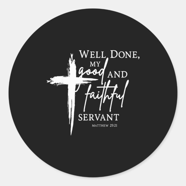Well Done Good And Faithful Servant Christian Bibl Classic Round Sticker (Front)