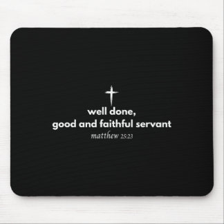 Well Done Good And Faithful Servant Christian Bibl Mouse Pad
