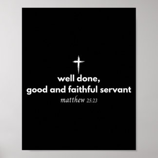 Well Done Good And Faithful Servant Christian Bibl Poster