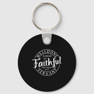 Well Done Good And Faithful Servant Matthew 25 23 Keychain