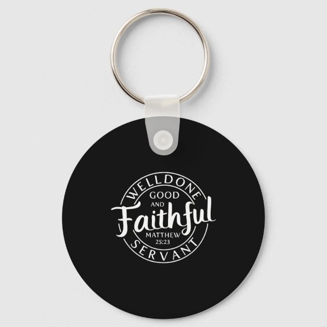 Well Done Good And Faithful Servant Matthew 25 23  Keychain (Front)