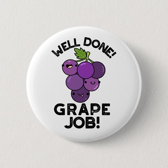 Well Done Grape Job Positive Fruit 2 Inch Round Button (Front)