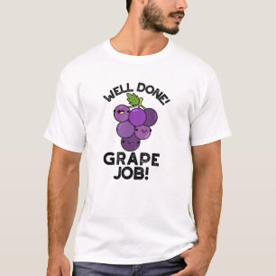 Well Done Grape Job Positive Fruit Pun  T-Shirt
