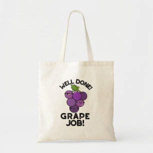 Well Done Grape Job Positive Fruit Pun Tote Bag