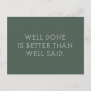 Well Done is Better than Well Said   Khaki Quote Postcard