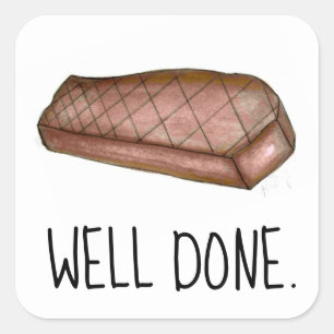 Well Done Strip Steak Good Work Nice Job Teacher Square Sticker