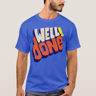 Well done T-Shirt