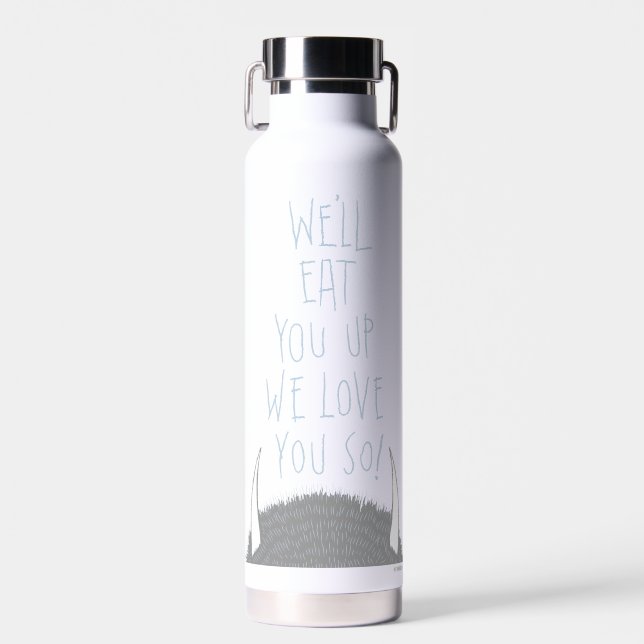 We'll Eat You Up We Love You So! Water Bottle (Front)