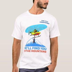 We'll Find You In The Mountains Funny Rescue T-Shirt