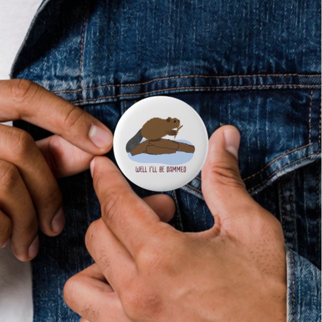 Well I’ll Be Dammed Design | Sassy Beaver Pun 2 Inch Round Button (Creator Uploaded)
