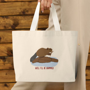 Well I’ll Be Dammed Design   Sassy Beaver Pun Large Tote Bag