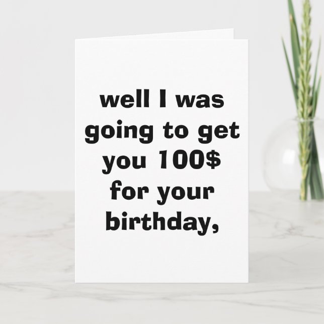 well I was going to get you 100$ for your birth... Card (Front)