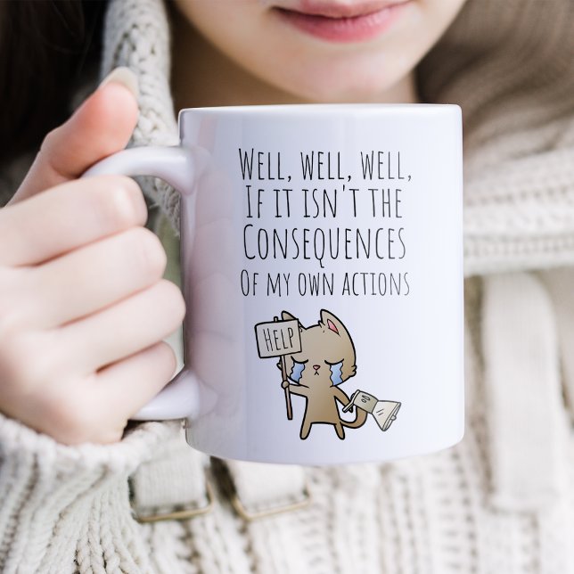 Well, If It Isn't The Consequences Coffee Mug (Creator Uploaded)