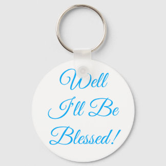 Well I'll Be Blessed Christian Keychain