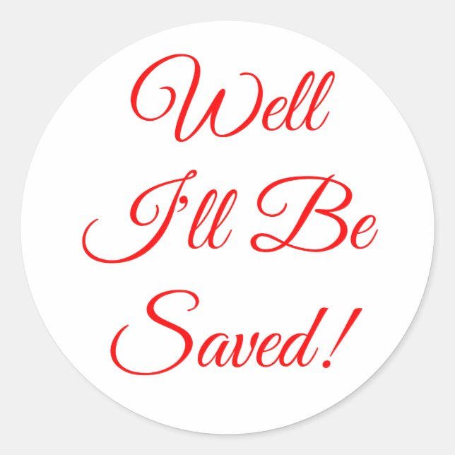 Well I'll Be Saved Christian Sticker (Front)