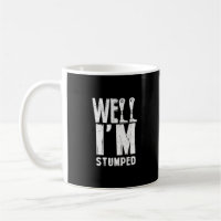 Well I'm Stumped Amputation Amputee Prosthetic Leg