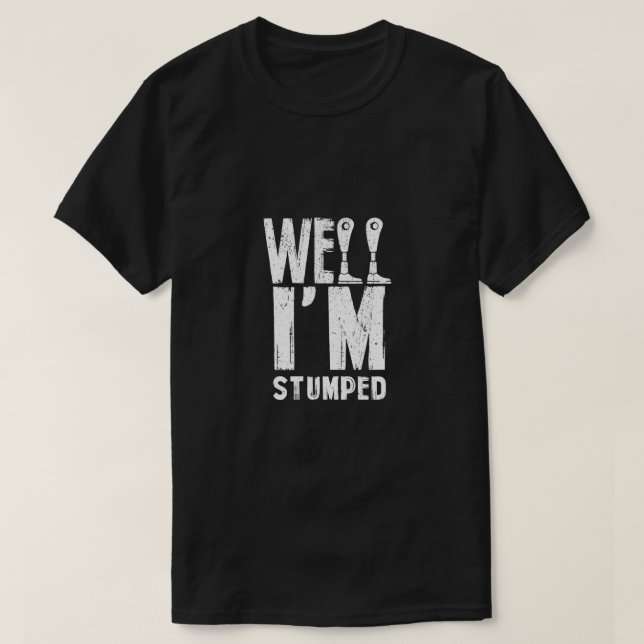 Well I'm Stumped Amputation Amputee Prosthetic Leg T-Shirt (Design Front)