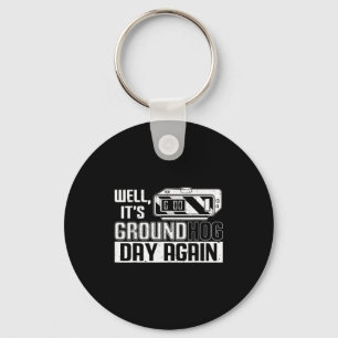 Well Its Groundhog Day Again Funny Groundhog Day Keychain
