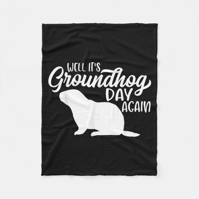 Well Its Groundhog Day Again Funny Happy Groundhog Fleece Blanket (Front)