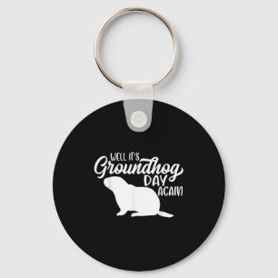 Well Its Groundhog Day Again Funny Happy Groundhog Keychain